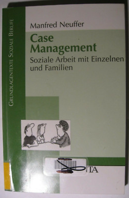 *Case-Management, Soziale Arbeit mit Einzelnen und Familien, Manfred Neuffer*