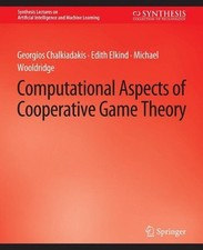 Computational Aspects of Cooperative Game Theory by Georgios Chalkiadakis (Engli
