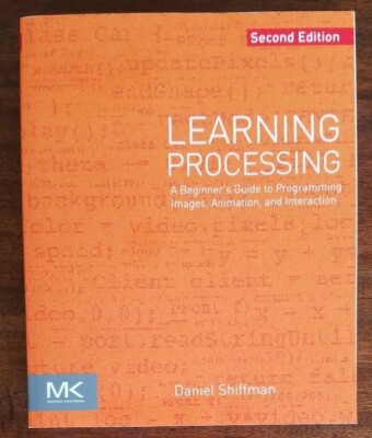Learning Processing 2nd Edition A Beginner's Guide Programming Daniel Shiffman.