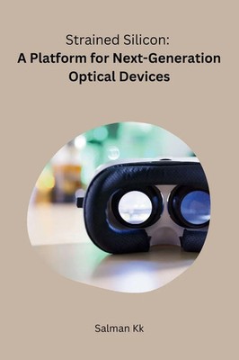 Strained Silicon A Platform for Next-Generation Optical Devices Kk Salman Buch