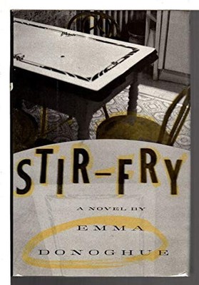 STIR-FRY: A NOVEL By Emma Donoghue - Hardcover *Excellent Condition*