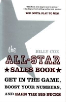The All-Star Sales Book: Get in the Game, Boost Your Numbers, and Achieve...