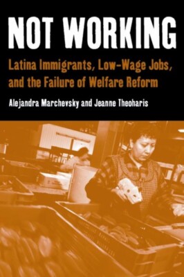Marchevsky - Not Working  Latina Immigrants Low-Wage Jobs and the Fa - X555z