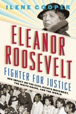 Eleanor Roosevelt, Fighter for Justice: Her Impact on the Civil Rights Movement,