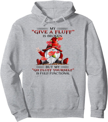Funny Gnome My Give A Fluff Is Broken Fluff Yourself Unisex Hooded Sweatshirt