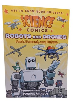 Science Comics: Robots and Drones: Past, Present, and Future - Brand New