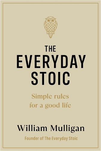 William Mulligan The Everyday Stoic (Copertina rigida)