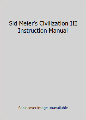 Sid Meier's Civilization III Instruction Manual