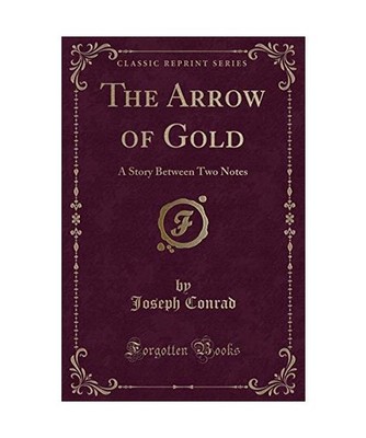 The Arrow of Gold: A Story Between Two Notes [Classic Reprint]: A Story Between 