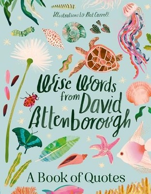 Wise Words From David Attenborough: Smart and in... by Harper by Design Hardback