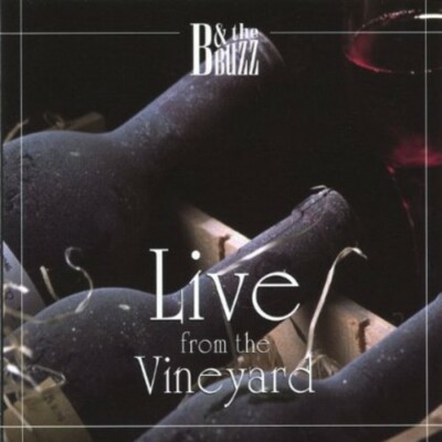 B & THE BUZZ LIVE FROM THE VINEYARD JAZZ CD >>> BRAND NEW SEALED CD