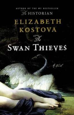 The Swan Thieves: A Novel - Hardcover By Kostova, Elizabeth - GOOD