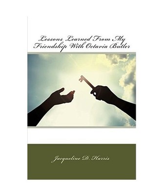 Lessons Learned From My Friendship With Octavia Butler, Harris, Jacqueline D.