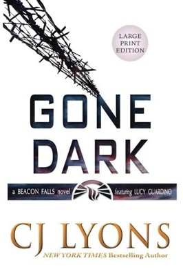 GONE DARK: LARGE PRINT EDITION (BEACON FALLS COLD CASE By C J Lyons *BRAND NEW*