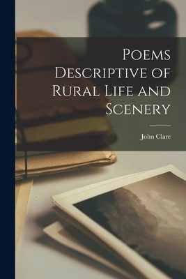 John Clare Poems Descriptive of Rural Life and Scenery (Taschenbuch)