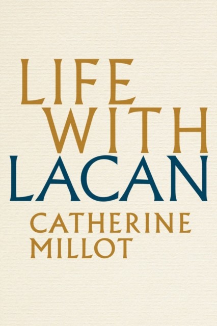 Life With Lacan by Catherine  Millot (Paperback Book)
