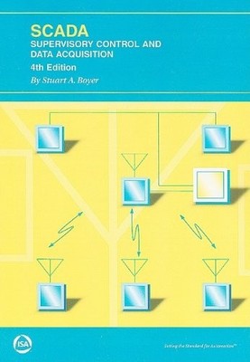 SCADA: SUPERVISORY CONTROL AND DATA ACQUISITION By Stuart A. Boyer **BRAND NEW**