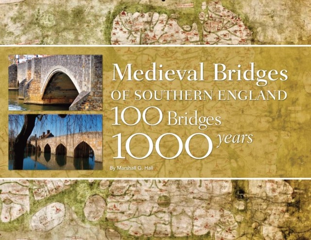 Medieval Bridges of Southern England: 100 Bridges, 1000 Years by Marshall G Hal - Image 6
