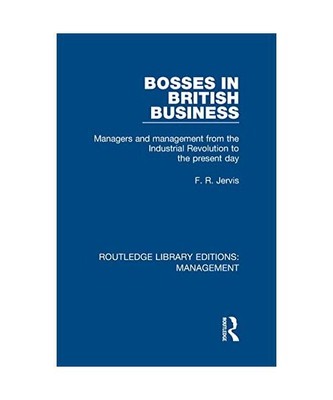 Bosses in British Business: Managers and Management from the Industrial Revoluti