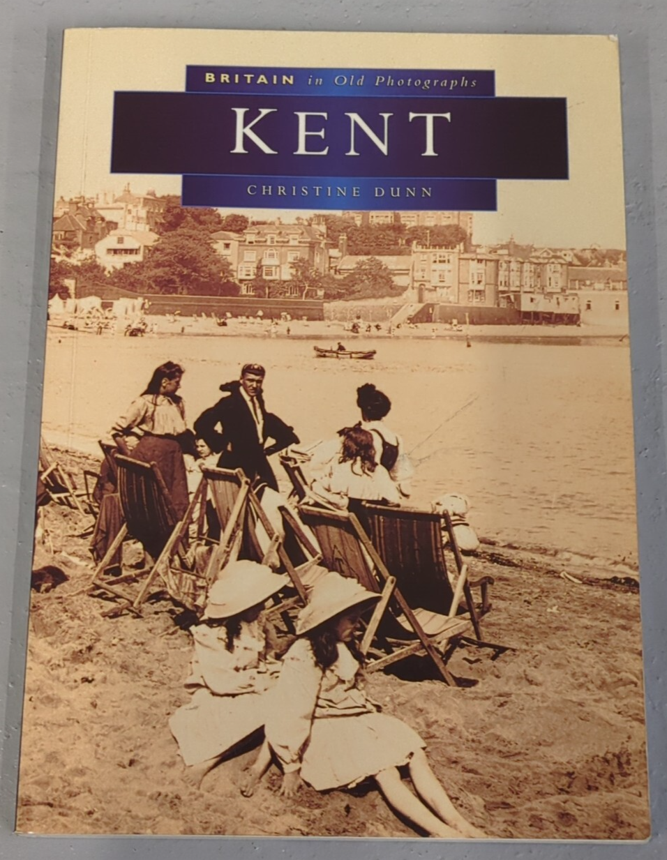 1996 Britain In Old Photographs, Kent, Christine Dunn