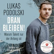 Lukas Podolski: Dranbleiben! Warum Talent nur der A... | Buch | Zustand sehr gut