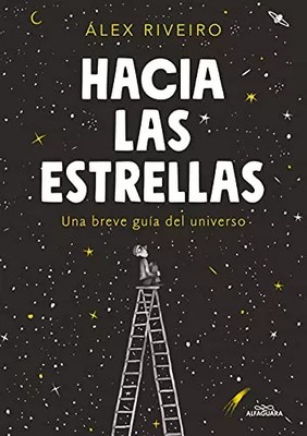 Zu den Sternen: Ein kurzer Leitfaden für das Universum (Sachbücher), Alex Riveiro
