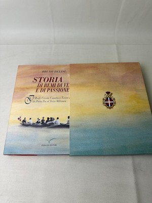 Storia Di Remi Di Vele E Di Passione Bruno Delisi Italian 1st Edition Hardcover