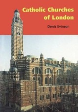 Catholic Churches of London by Denis Evinson ...