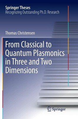 From Classical to Quantum Plasmonics in Three and Two Dimensions Thomas Christen