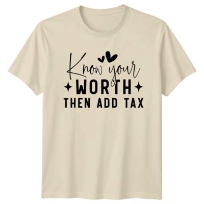 Know Your Worth Then Add Tax T-Shirt, Motivationsangebot Shirt