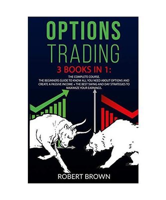 Options Trading: 2 BOOKS IN 1. The Complete Course. The Beginners Guide to Know 