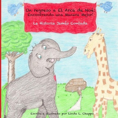 Un regreso a El arca de Noe': Encontrando una Manera Mejor! La Historia Jamas