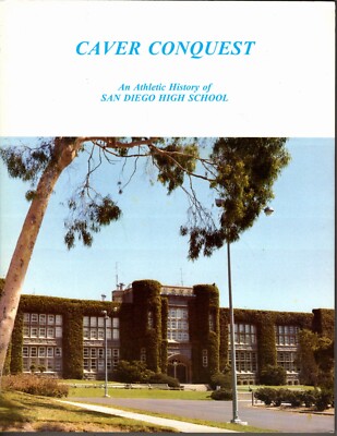 CAVER CONQUEST An Athletic History of San Diego High School by Donald King 1994