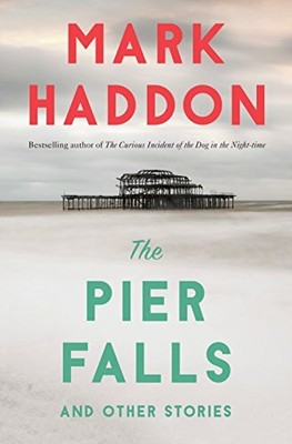 The Pier Falls: And Other Stories (Vintage Contempora by Haddon, Mark 1101970138
