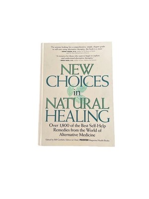 New Choices in Natural Healing : Over 1,800 of the Best Self-Help Remedies