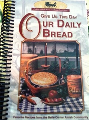 GIVE US THIS DAY OUR DAILY BREAD - FAVORITE RECIPES FROM By Carlisle Press *NEW*