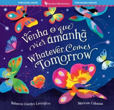 Whatever Comes Tomorrow (zweisprachig Portugiesisch & Englisch) (barfuß zweisprachig)