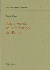 PARINI. Poma Luigi. Stile e società nella formazione del Parini. Nistri-Lischi