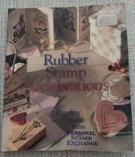 Rubber Stamp Celebrations: Dazzling Projects from Personal Stamp Exchange 1998