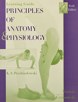 LEARNING GUIDE TO ACCOMPANY PRINCIPLES OF ANATOMY AND By Gerard J. Tortora NEW