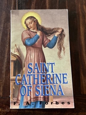 St. Catherine of Siena; F.A. Forbes; TAN Books; Catholic