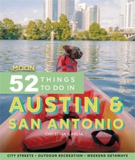 Moon 52 Things to Do in Austin and San Antonio : Local Spots, Out