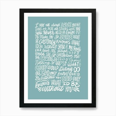 God Only Knows what I'd be without Gerahmtes Wandbild Poster Leinwanddruck Bild
