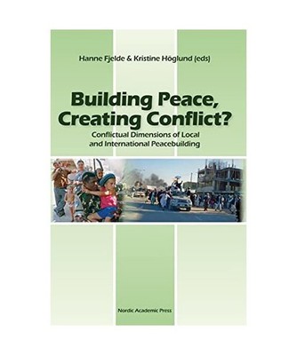 Building Peace, Creating Conflict?: Conflictual Dimensions of Local and Internat