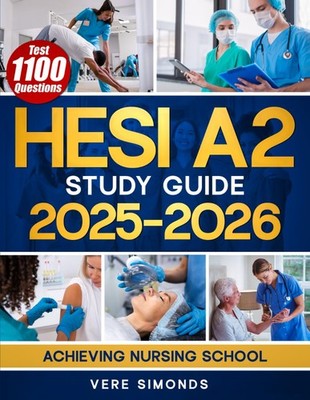 HESI A2 Study Guide 2025-2026: Achieving Nursing School Success with Full-Le...