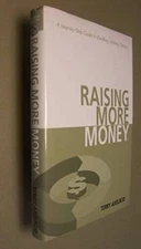 Raising More Money: A Step by Step Guide to Building Lifelong Donors - VERY GOOD