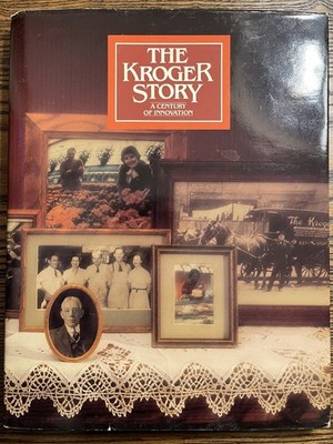 The Kroger Story A Century of Innovation Kroger Co 1983 Hardcover : Good