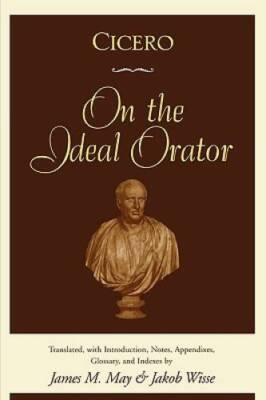 Cicero: On the Ideal Orator - Paperback By Marcus Tullius Cicero - GOOD