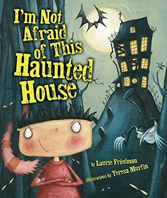 I'm Not Afraid Of This Haunted House, Friedman, Laurie