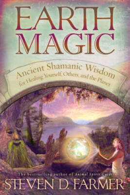 Earth Magic: Ancient Shamanic Wisdom for Healing Yourself, Others, a - VERY GOOD